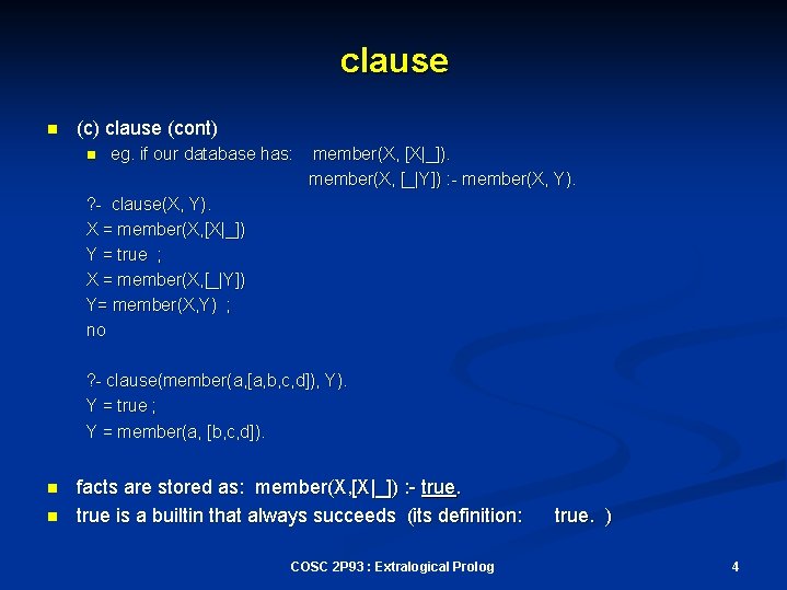 clause n (c) clause (cont) n eg. if our database has: member(X, [X|_]). member(X,