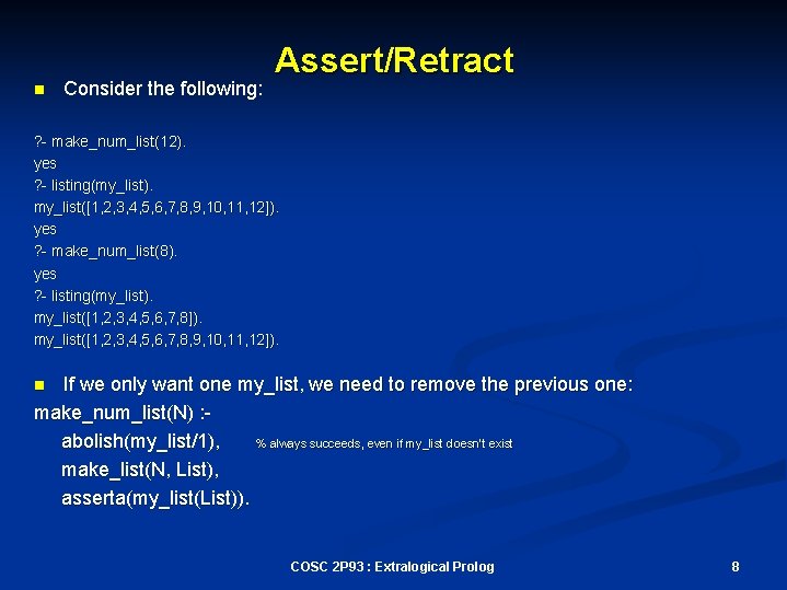 n Consider the following: Assert/Retract ? - make_num_list(12). yes ? - listing(my_list). my_list([1, 2,