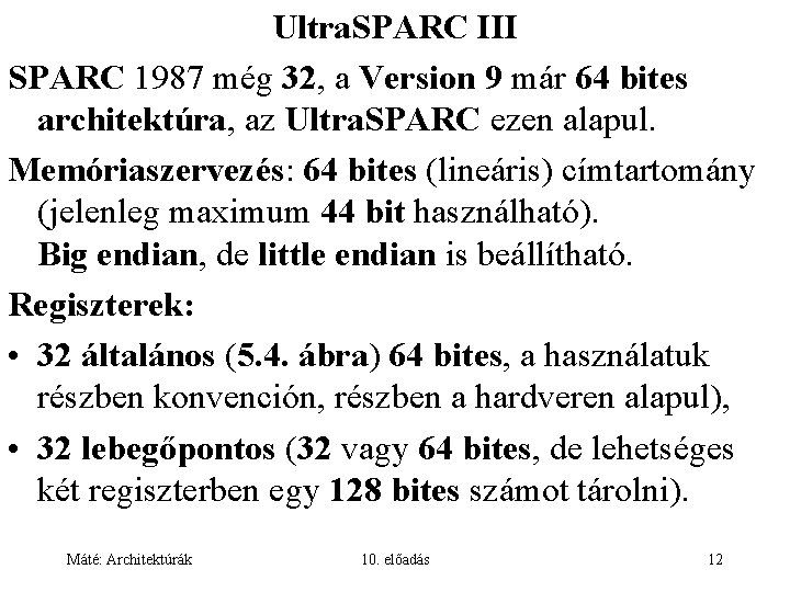 Ultra. SPARC III SPARC 1987 még 32, a Version 9 már 64 bites architektúra,