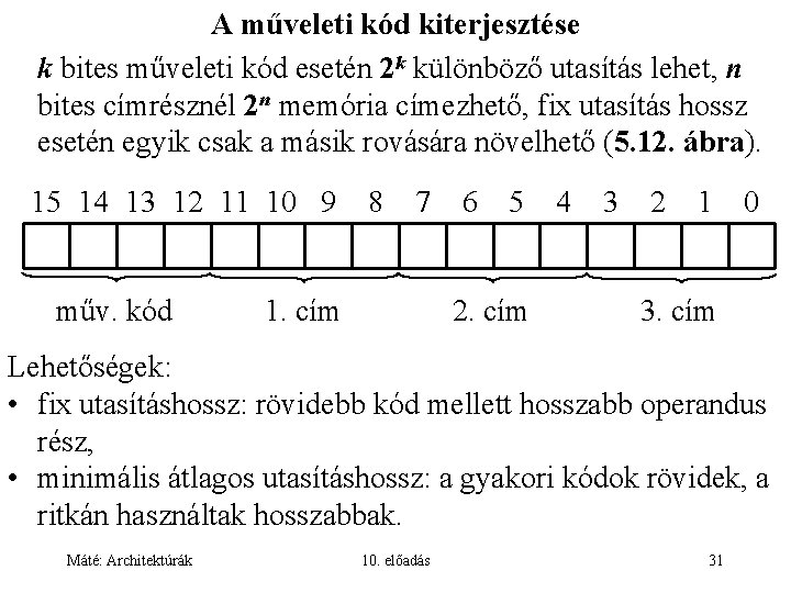 A műveleti kód kiterjesztése k bites műveleti kód esetén 2 k különböző utasítás lehet,