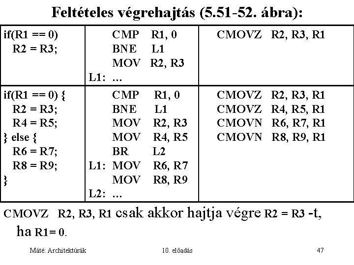 Feltételes végrehajtás (5. 51 -52. ábra): if(R 1 == 0) R 2 = R