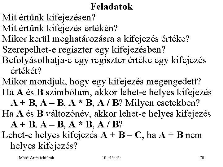 Feladatok Mit értünk kifejezésen? Mit értünk kifejezés értékén? Mikor kerül meghatározásra a kifejezés értéke?