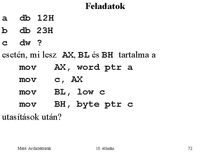 Feladatok a db 12 H b db 23 H c dw ? esetén, mi