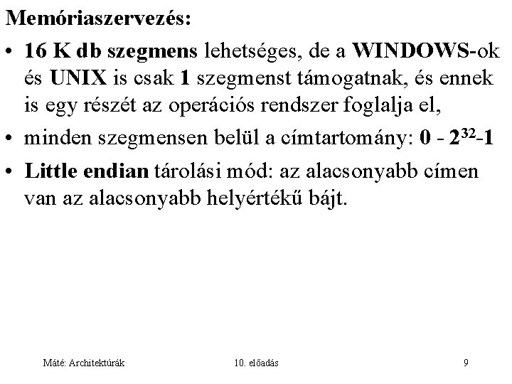 Memóriaszervezés: • 16 K db szegmens lehetséges, de a WINDOWS-ok és UNIX is csak