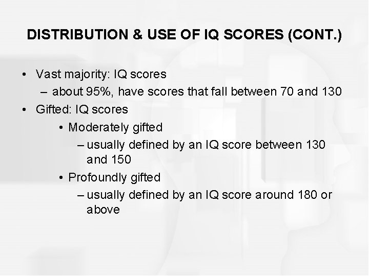 DISTRIBUTION & USE OF IQ SCORES (CONT. ) • Vast majority: IQ scores –