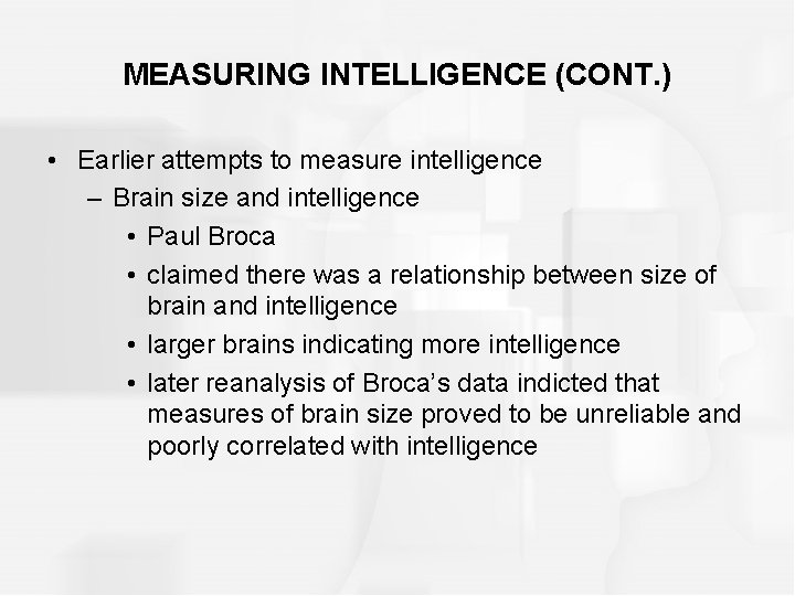MEASURING INTELLIGENCE (CONT. ) • Earlier attempts to measure intelligence – Brain size and