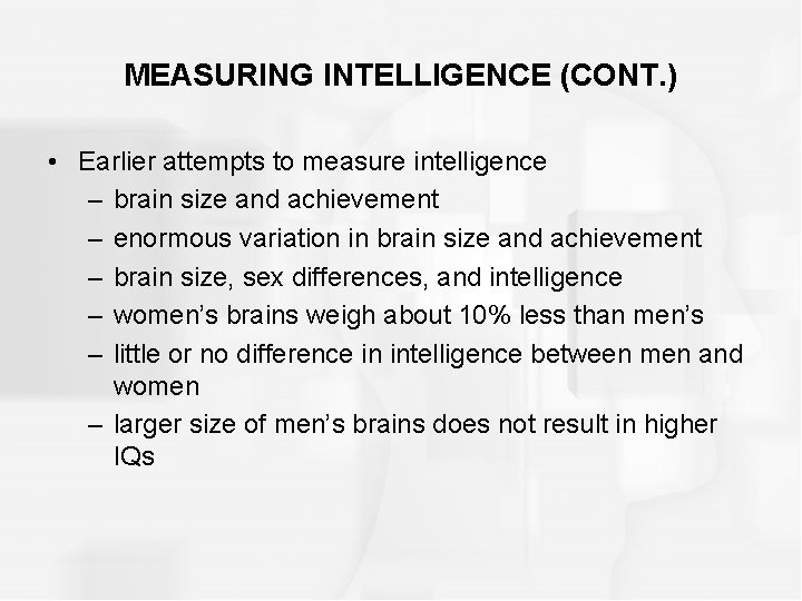 MEASURING INTELLIGENCE (CONT. ) • Earlier attempts to measure intelligence – brain size and