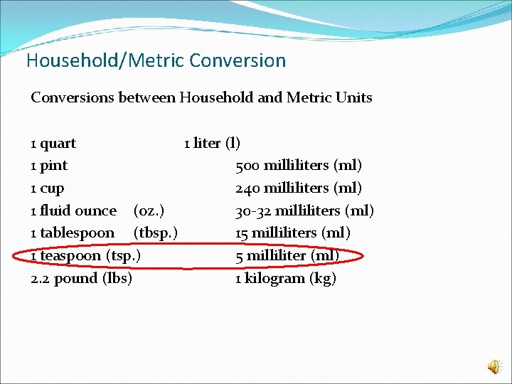 Household/Metric Conversions between Household and Metric Units 1 quart 1 liter (l) 1 pint