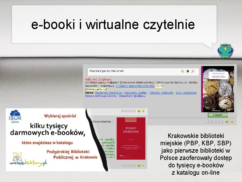 e-booki i wirtualne czytelnie Krakowskie biblioteki miejskie (PBP, KBP, SBP) jako pierwsze biblioteki w