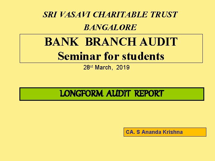 SRI VASAVI CHARITABLE TRUST BANGALORE BANK BRANCH AUDIT Seminar for students 28 st March,