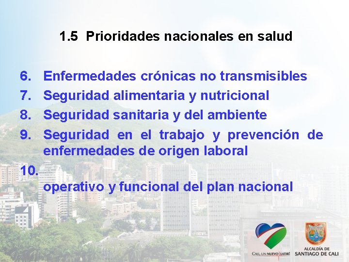 1. 5 Prioridades nacionales en salud 6. 7. 8. 9. Enfermedades crónicas no transmisibles