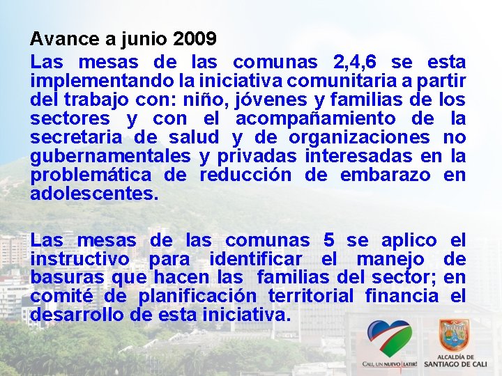 Avance a junio 2009 Las mesas de las comunas 2, 4, 6 se esta