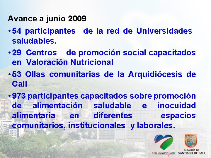 Avance a junio 2009 • 54 participantes de la red de Universidades saludables. •