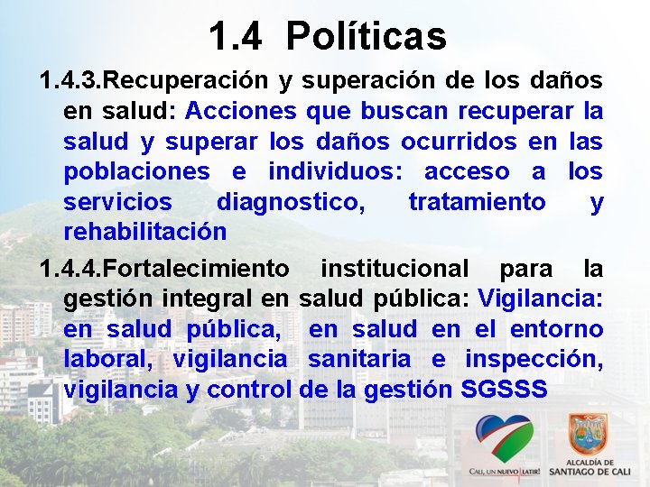 1. 4 Políticas 1. 4. 3. Recuperación y superación de los daños en salud: