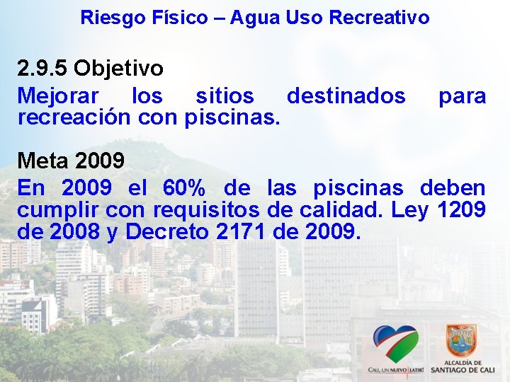 Riesgo Físico – Agua Uso Recreativo 2. 9. 5 Objetivo Mejorar los sitios destinados