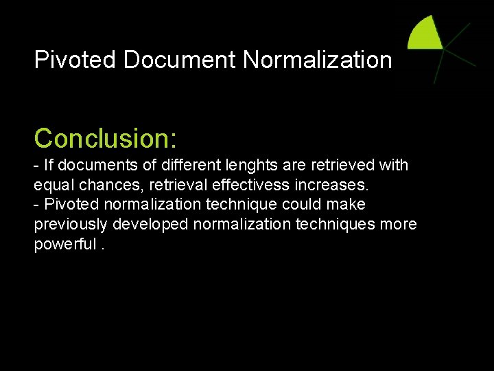 Pivoted Document Normalization Conclusion: - If documents of different lenghts are retrieved with equal
