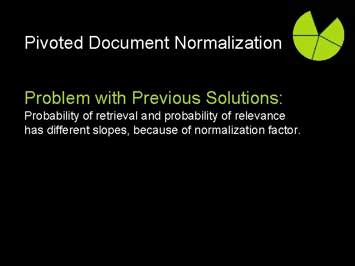 Pivoted Document Normalization Problem with Previous Solutions: Probability of retrieval and probability of relevance