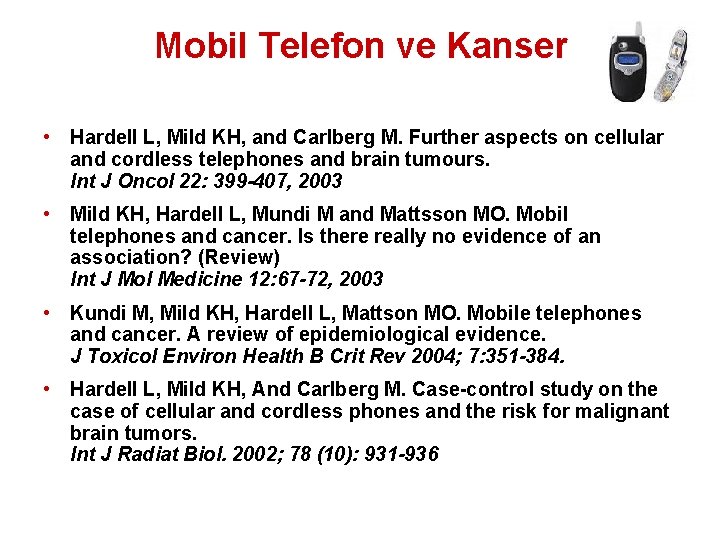 Mobil Telefon ve Kanser • Hardell L, Mild KH, and Carlberg M. Further aspects