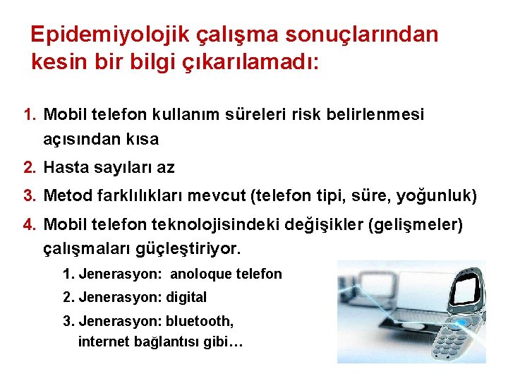 Epidemiyolojik çalışma sonuçlarından kesin bir bilgi çıkarılamadı: 1. Mobil telefon kullanım süreleri risk belirlenmesi