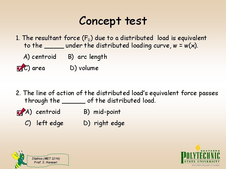 Concept test 1. The resultant force (FR) due to a distributed load is equivalent