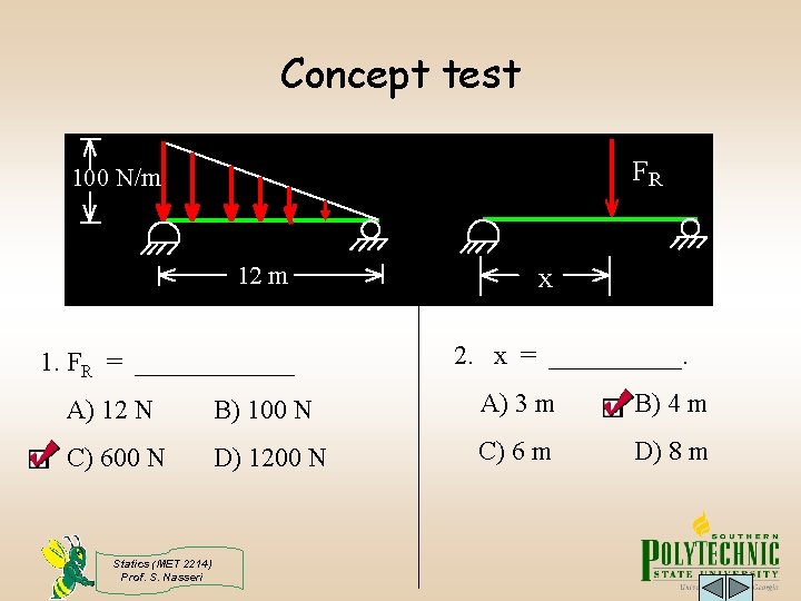 Concept test FR 100 N/m 12 m 1. FR = ______ x 2. x