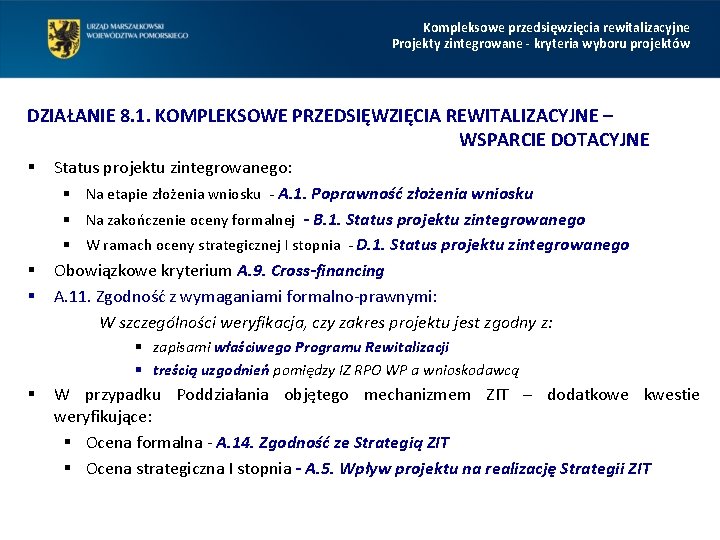Kompleksowe przedsięwzięcia rewitalizacyjne Projekty zintegrowane - kryteria wyboru projektów DZIAŁANIE 8. 1. KOMPLEKSOWE PRZEDSIĘWZIĘCIA Kompleksowe przedsięwzięcia rewitalizacyjne Projekty zintegrowane - kryteria wyboru projektów DZIAŁANIE 8. 1. KOMPLEKSOWE PRZEDSIĘWZIĘCIA