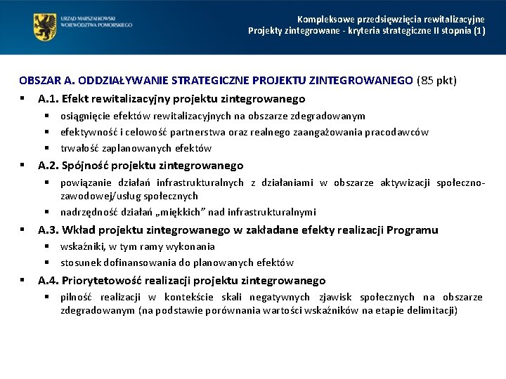 Kompleksowe przedsięwzięcia rewitalizacyjne Projekty zintegrowane - kryteria strategiczne II stopnia (1) OBSZAR A. ODDZIAŁYWANIE Kompleksowe przedsięwzięcia rewitalizacyjne Projekty zintegrowane - kryteria strategiczne II stopnia (1) OBSZAR A. ODDZIAŁYWANIE