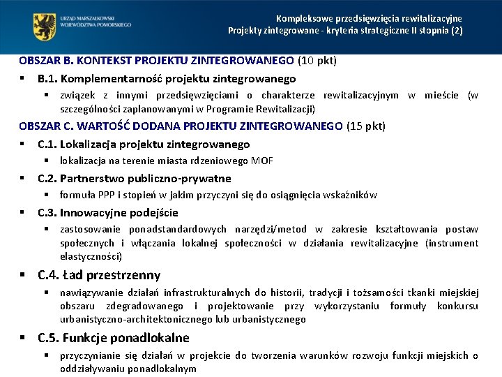 Kompleksowe przedsięwzięcia rewitalizacyjne Projekty zintegrowane - kryteria strategiczne II stopnia (2) OBSZAR B. KONTEKST Kompleksowe przedsięwzięcia rewitalizacyjne Projekty zintegrowane - kryteria strategiczne II stopnia (2) OBSZAR B. KONTEKST