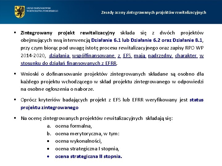 Zasady oceny zintegrowanych projektów rewitalizacyjnych § Zintegrowany projekt rewitalizacyjny składa się z dwóch projektów Zasady oceny zintegrowanych projektów rewitalizacyjnych § Zintegrowany projekt rewitalizacyjny składa się z dwóch projektów