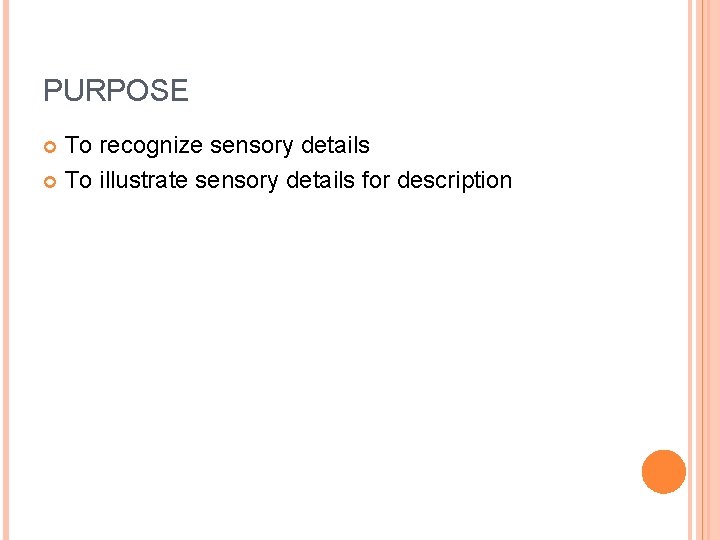 PURPOSE To recognize sensory details To illustrate sensory details for description 