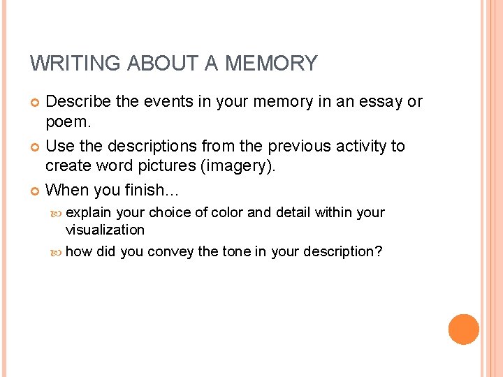 WRITING ABOUT A MEMORY Describe the events in your memory in an essay or