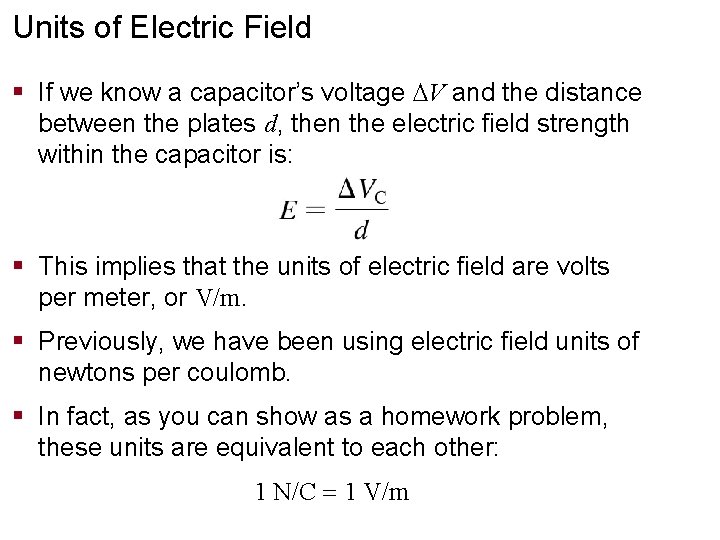 Units of Electric Field § If we know a capacitor’s voltage V and the Units of Electric Field § If we know a capacitor’s voltage V and the