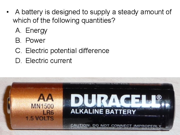 • A battery is designed to supply a steady amount of which of • A battery is designed to supply a steady amount of which of