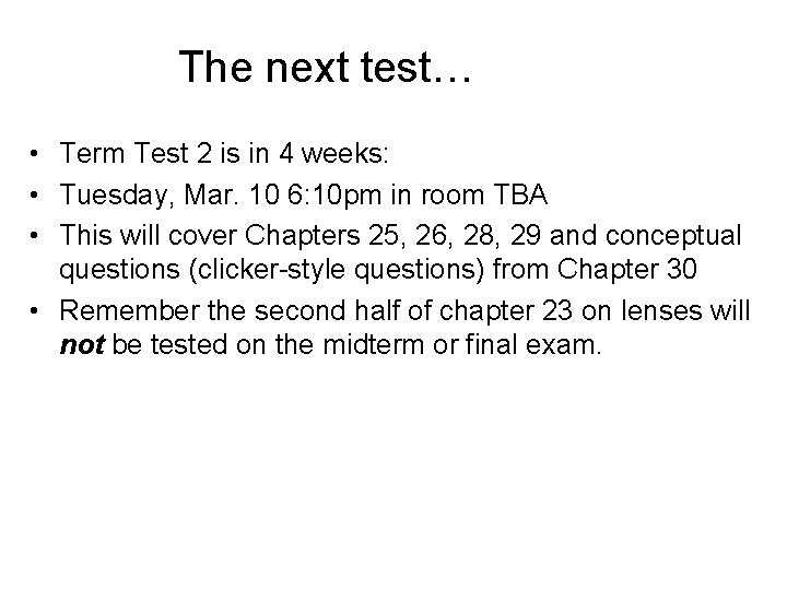 The next test… • Term Test 2 is in 4 weeks: • Tuesday, Mar. The next test… • Term Test 2 is in 4 weeks: • Tuesday, Mar.
