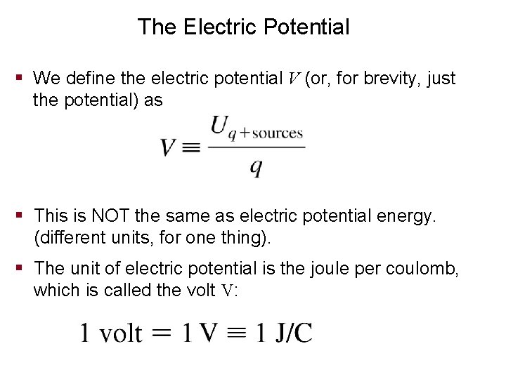 The Electric Potential § We define the electric potential V (or, for brevity, just The Electric Potential § We define the electric potential V (or, for brevity, just