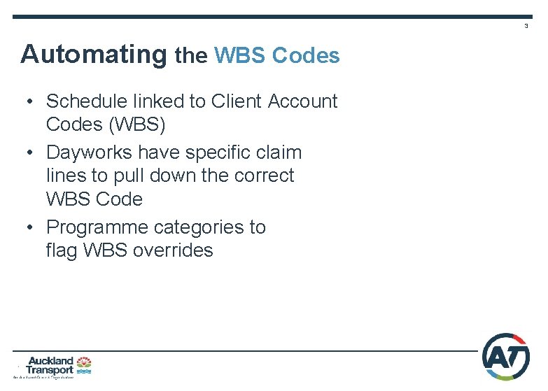 3 Automating the WBS Codes • Schedule linked to Client Account Codes (WBS) •