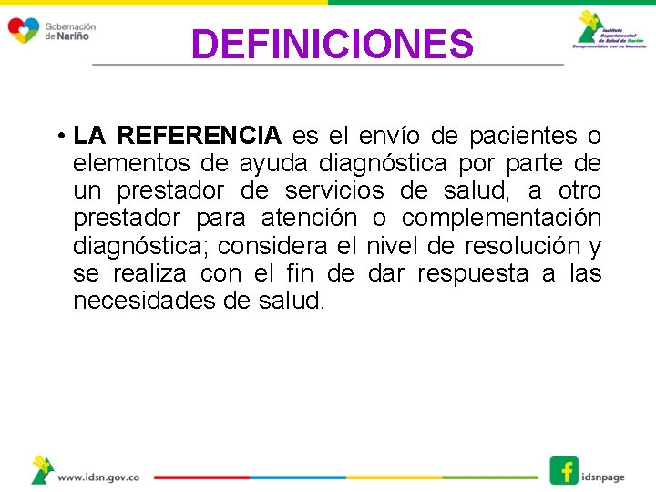 DEFINICIONES • LA REFERENCIA es el envío de pacientes o elementos de ayuda diagnóstica DEFINICIONES • LA REFERENCIA es el envío de pacientes o elementos de ayuda diagnóstica
