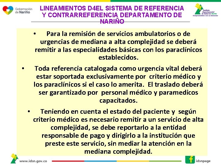 LINEAMIENTOS D 4 EL SISTEMA DE REFERENCIA Y CONTRARREFERENCIA DEPARTAMENTO DE NARIÑO Para la LINEAMIENTOS D 4 EL SISTEMA DE REFERENCIA Y CONTRARREFERENCIA DEPARTAMENTO DE NARIÑO Para la