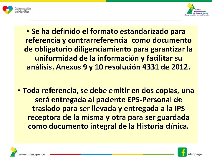 • Se ha definido el formato estandarizado para referencia y contrarreferencia como documento • Se ha definido el formato estandarizado para referencia y contrarreferencia como documento