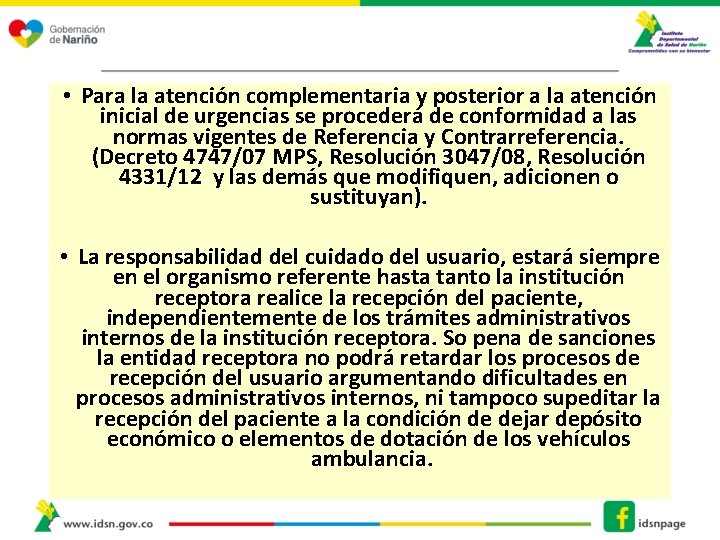 • Para la atención complementaria y posterior a la atención inicial de urgencias • Para la atención complementaria y posterior a la atención inicial de urgencias