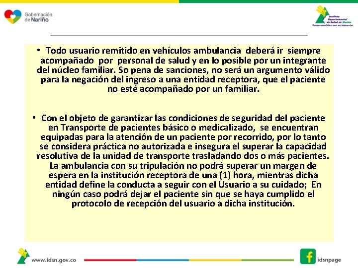 • Todo usuario remitido en vehículos ambulancia deberá ir siempre acompañado por personal • Todo usuario remitido en vehículos ambulancia deberá ir siempre acompañado por personal