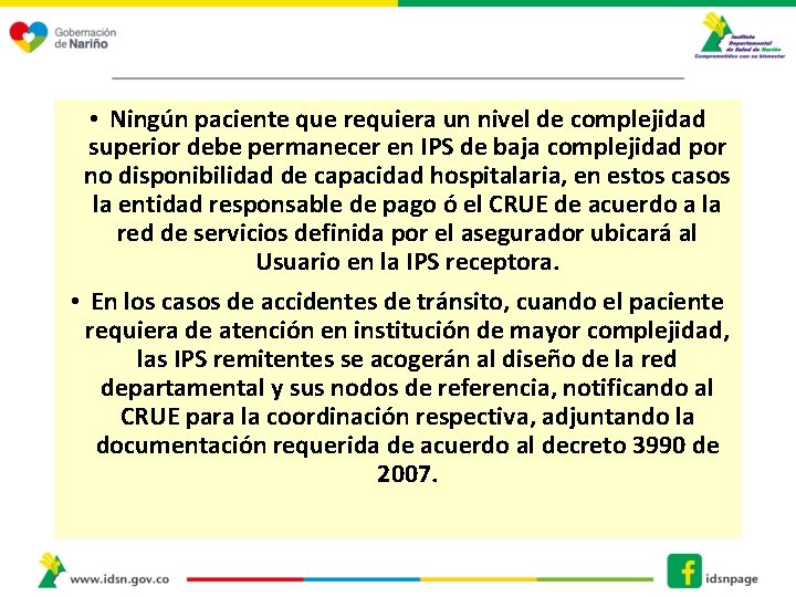 • Ningún paciente que requiera un nivel de complejidad superior debe permanecer en • Ningún paciente que requiera un nivel de complejidad superior debe permanecer en