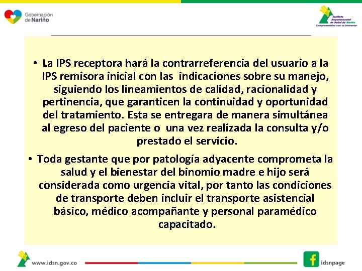 • La IPS receptora hará la contrarreferencia del usuario a la IPS remisora • La IPS receptora hará la contrarreferencia del usuario a la IPS remisora