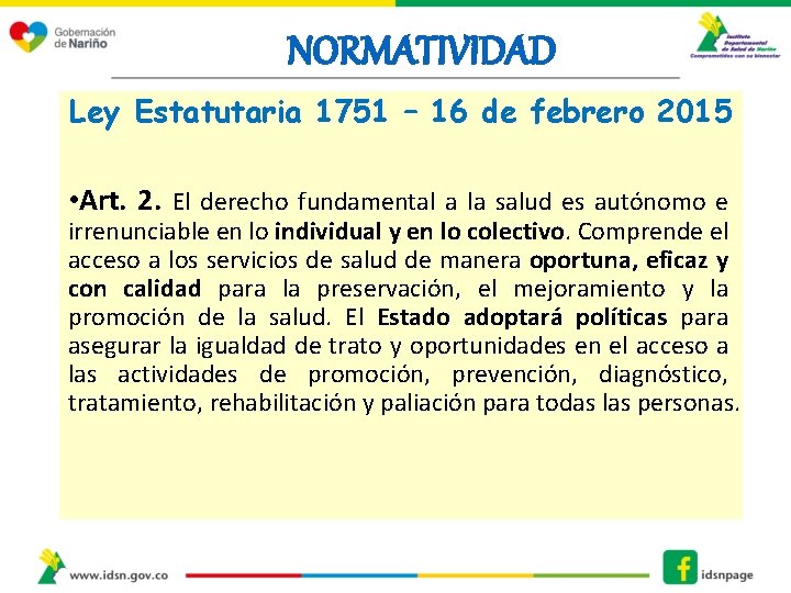 NORMATIVIDAD Ley Estatutaria 1751 – 16 de febrero 2015 • Art. 2. El derecho NORMATIVIDAD Ley Estatutaria 1751 – 16 de febrero 2015 • Art. 2. El derecho