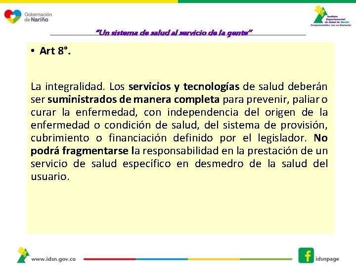 “Un sistema de salud al servicio de la gente” • Art 8°. La integralidad. “Un sistema de salud al servicio de la gente” • Art 8°. La integralidad.
