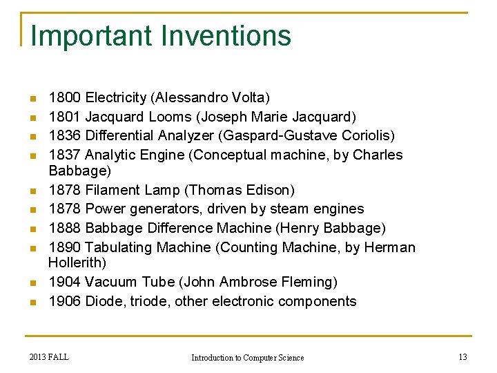 Important Inventions n n n n n 1800 Electricity (Alessandro Volta) 1801 Jacquard Looms