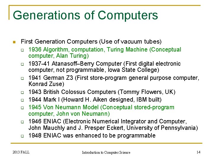 Generations of Computers n First Generation Computers (Use of vacuum tubes) q 1936 Algorithm,