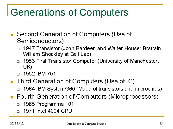 Generations of Computers n Second Generation of Computers (Use of Semiconductors) q q q