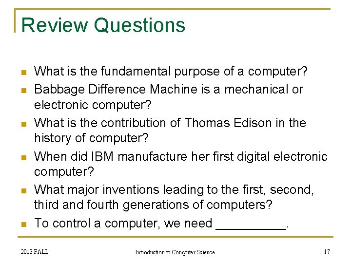 Review Questions n n n What is the fundamental purpose of a computer? Babbage