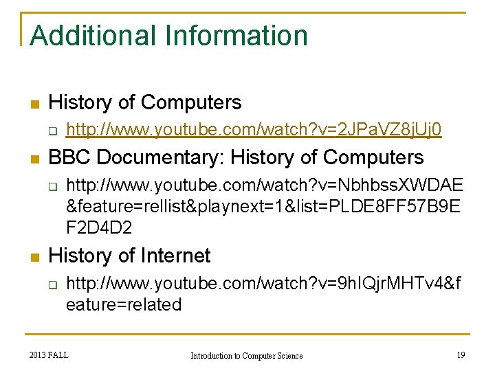 Additional Information n History of Computers q n BBC Documentary: History of Computers q